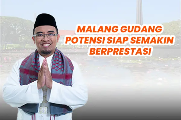 Malang Gudang Potensi Siap Semakin Berprestasi