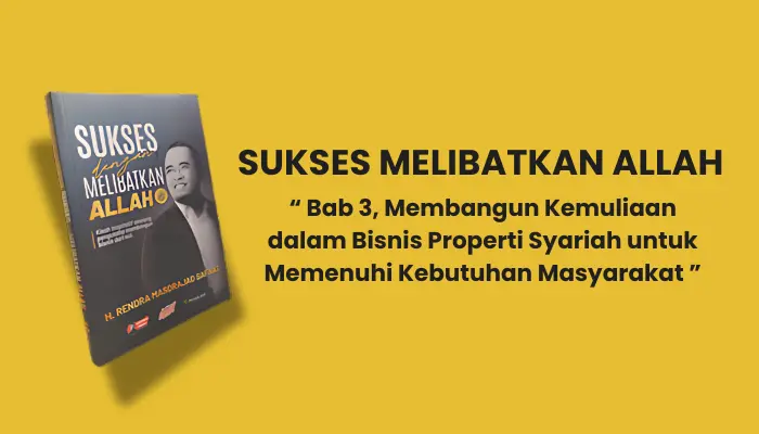 Membangun Kemuliaan dalam Bisnis Properti Syariah untuk Memenuhi Kebutuhan Masyarakat