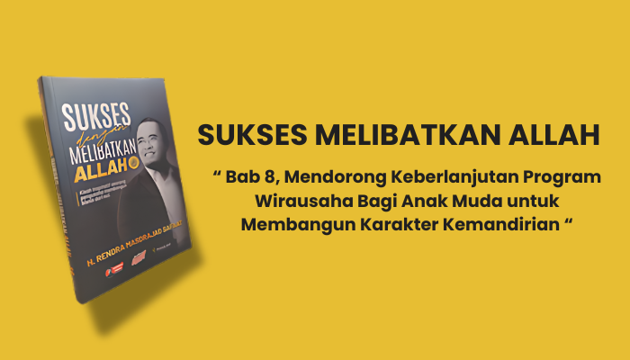 Mendorong Keberlanjutan Program Wirausaha Bagi Anak Muda untuk Membangun Karakter Kemandirian