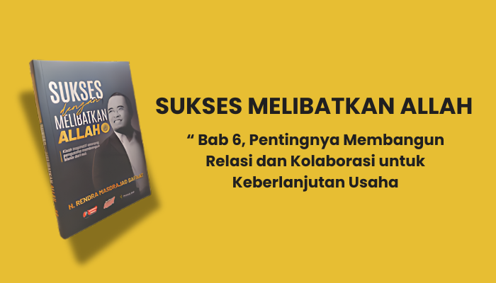 Pentingnya Membangun Relasi dan Kolaborasi untuk Keberlanjutan Usaha